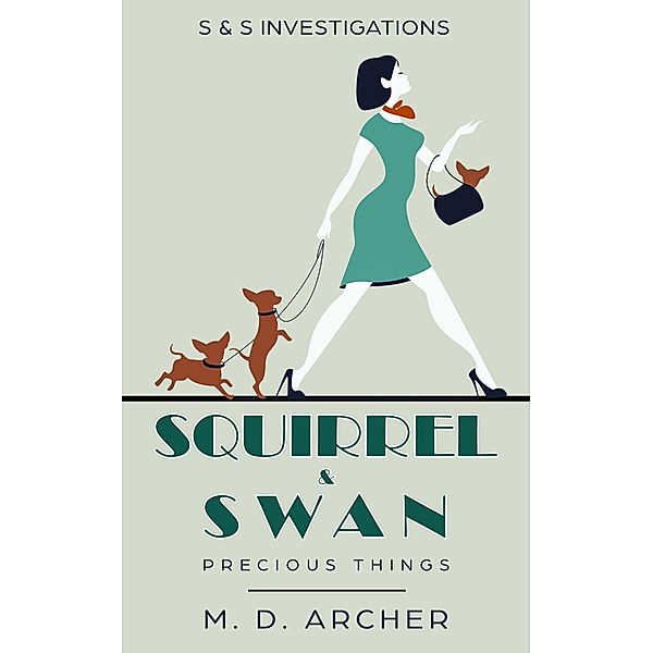 Squirrel & Swan: Precious Things, M. D. Archer