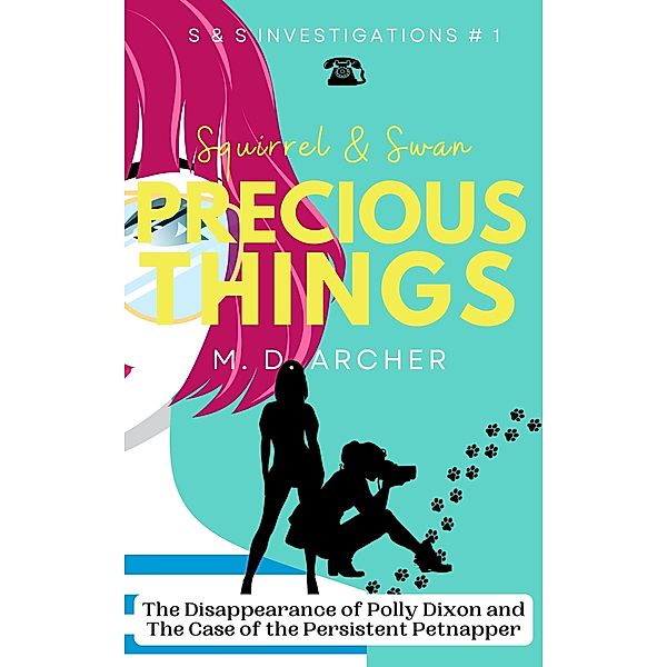 Squirrel & Swan Precious Things (S &  S Investigations, #1) / S &  S Investigations, M. D. Archer