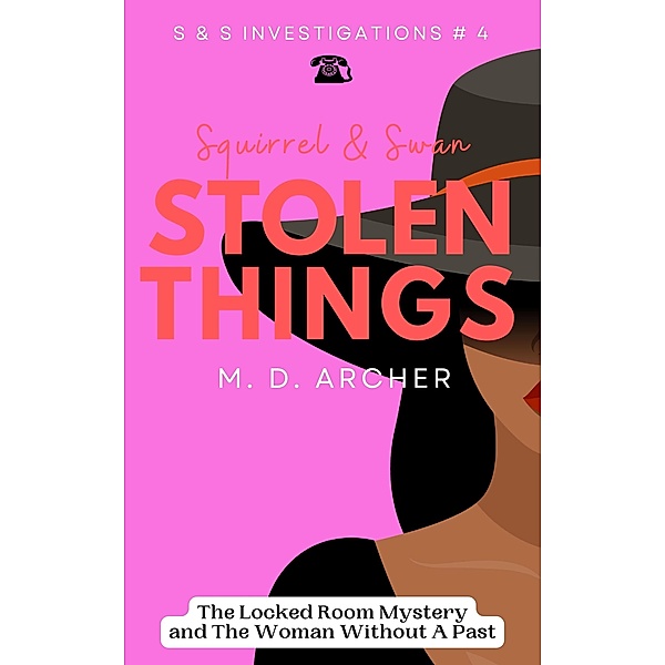 Squirrel & Swan Stolen Things (S &  S Investigations, #4) / S &  S Investigations, M. D. Archer