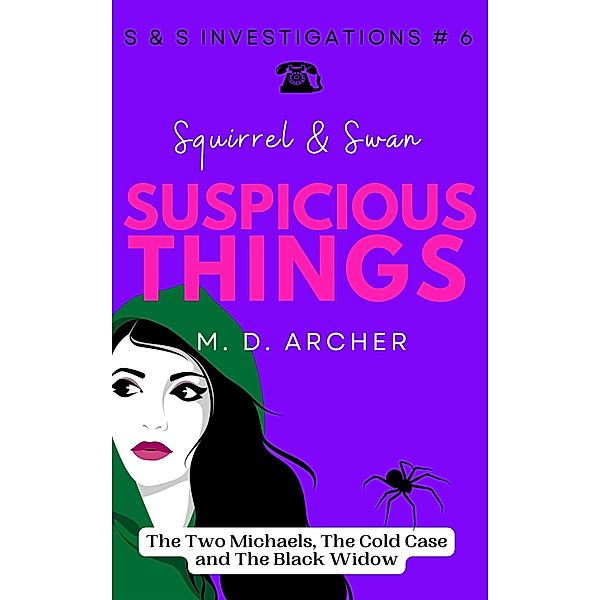 Squirrel & Swan Suspicious Things (S &  S Investigations, #6) / S &  S Investigations, M. D. Archer
