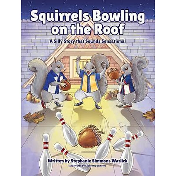 Squirrels Bowling on the Roof, Stephanie Simmons Warlick