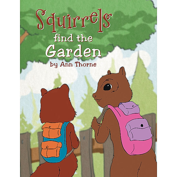 Squirrels Find the Garden, Ann Thorne
