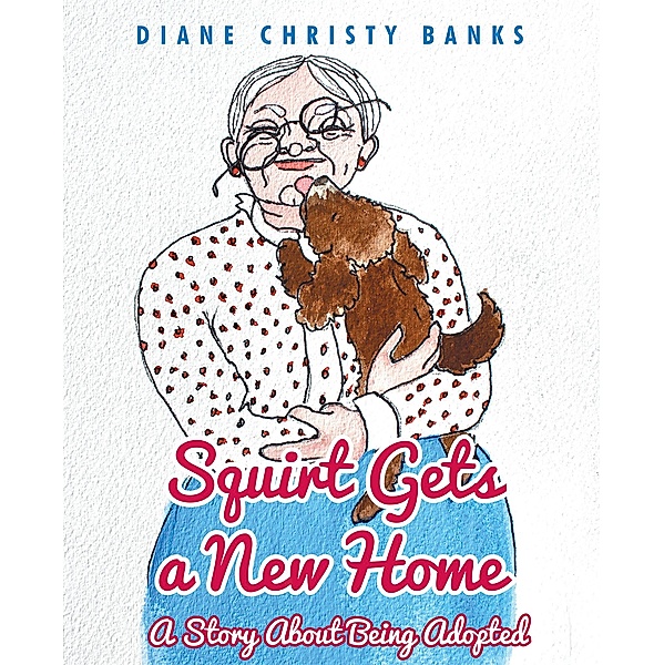 Squirt Gets a New Home, Diane Christy Banks
