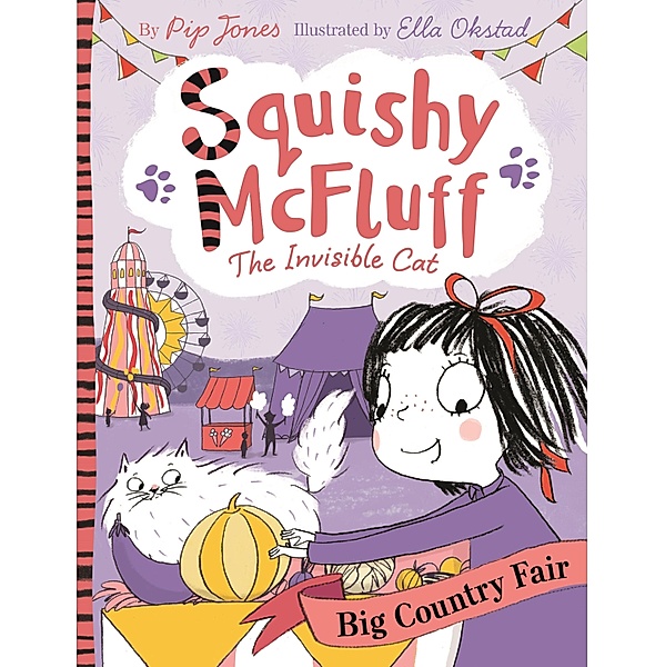 Squishy McFluff: Big Country Fair / Squishy McFluff the Invisible Cat Bd.6, Pip Jones
