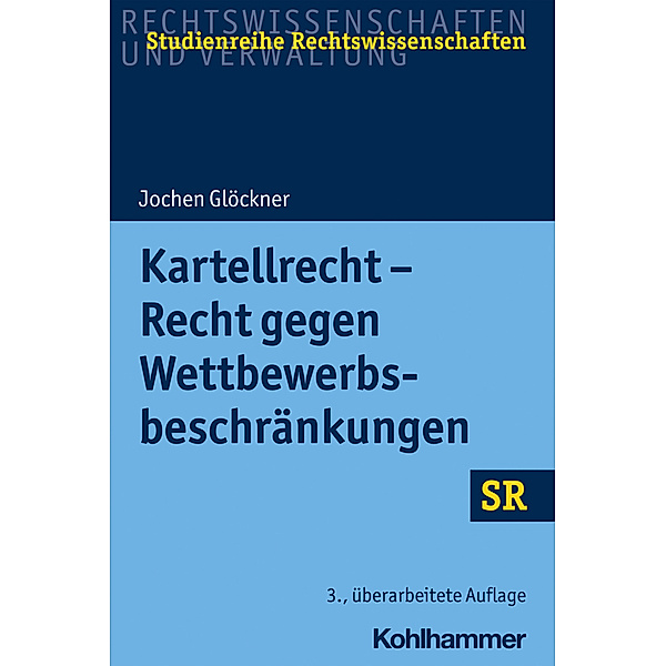 SR-Studienreihe Rechtswissenschaften / Kartellrecht - Recht gegen Wettbewerbsbeschränkungen, Jochen Glöckner