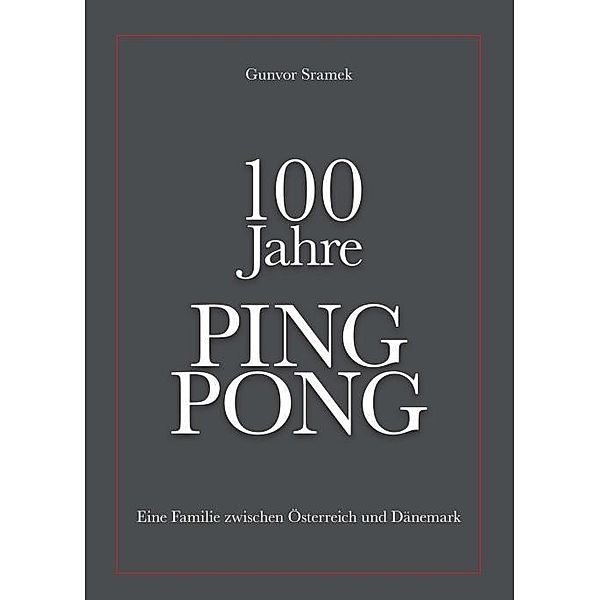 Sramek, G: 100 Jahre PING PONG, Gunvor Sramek