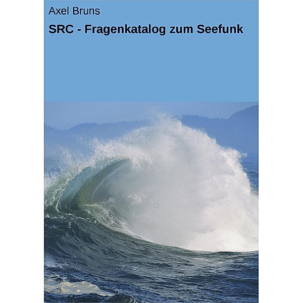 SRC - Fragenkatalog zum Seefunk, Axel Bruns