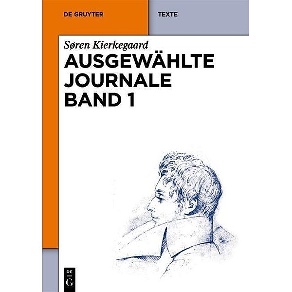 Søren Kierkegaard: Ausgewählte Journale. Band 1 / De Gruyter Texte, Søren Kierkegaard