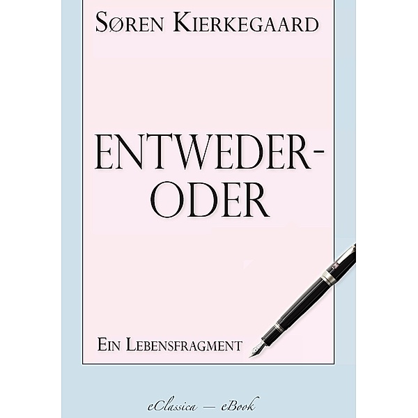 Søren Kierkegaard: Entweder - Oder, Alexander Michelsen (Übersetzer), Søren Kierkegaard, Otto Gleiss (Übersetzer)