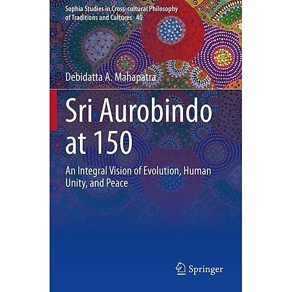 Sri Aurobindo at 150, Debidatta A. Mahapatra