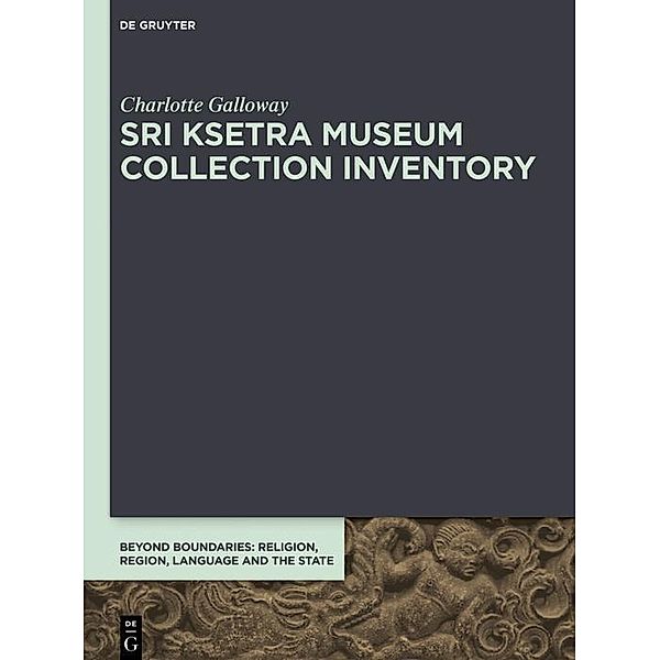 Sri Ksetra Museum Collection Inventory / Beyond Boundaries Bd.7, Charlotte Galloway