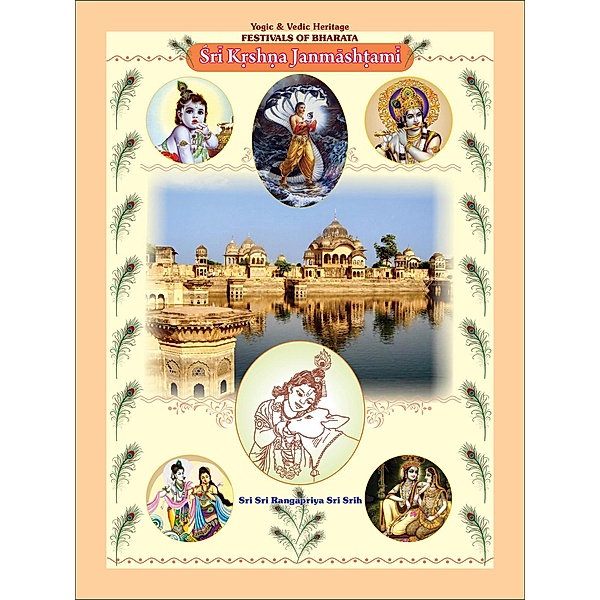 Sri K¿sh¿a Jayanti - Janmash¿ami (Yogic & Vedic Heritage FESTIVALS OF BHARATA), Sri Sri Rangapriya Sri Srih
