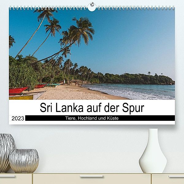 Sri Lanka auf der Spur - Tiere, Hochland und Küste (Premium, hochwertiger DIN A2 Wandkalender 2023, Kunstdruck in Hochgl, Secluded Time