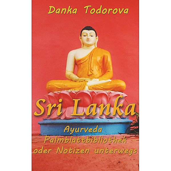 Sri Lanka, Ayurveda, Palmblattbibliothek oder Notizen unterwegs, Danka Todorova