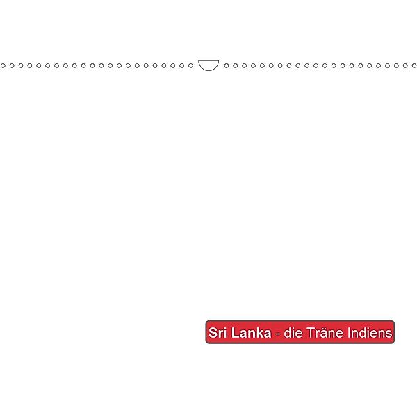 Sri Lanka - die Träne Indiens (Wandkalender 2021 DIN A3 quer), Teresa Schade