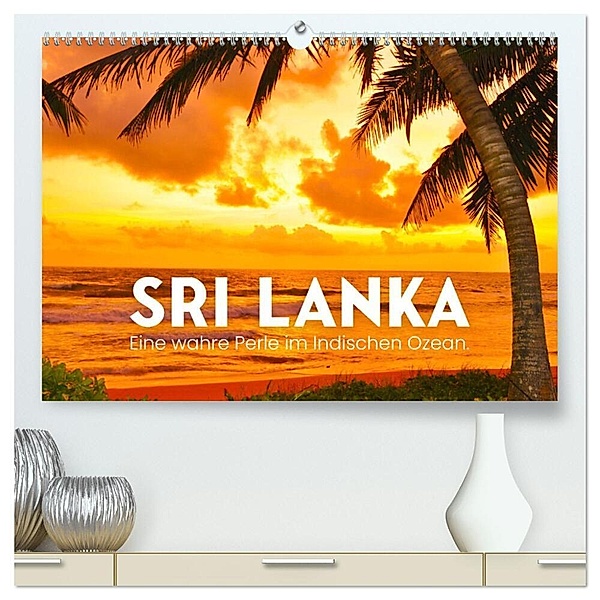 Sri Lanka - Eine wahre Perle im Indischen Ozean (hochwertiger Premium Wandkalender 2025 DIN A2 quer), Kunstdruck in Hochglanz, Calvendo, SF