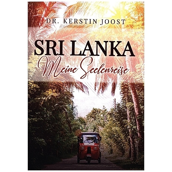 Sri Lanka - Meine Seelenreise, Kerstin Joost