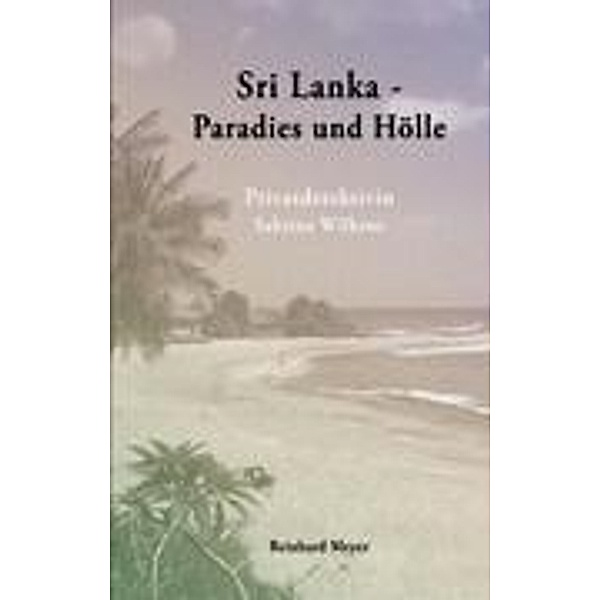 Sri Lanka - Paradies und Hölle, Reinhard Meyer