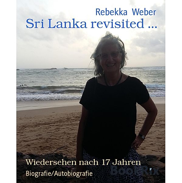 Sri Lanka revisited ..., Rebekka Weber