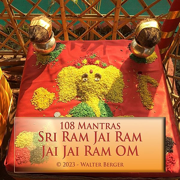 Sri Ram Jai Ram Jai Jai Ram OM - 108 Mantras, Walter Berger