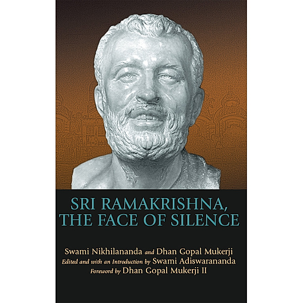 Sri Ramakrishna, the Face of Silence, Dhan Gopal Mukerji III, Swami Nikhilananda