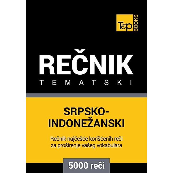 Srpsko-Indonezanski tematski recnik - 5000 korisnih reci, Andrey Taranov