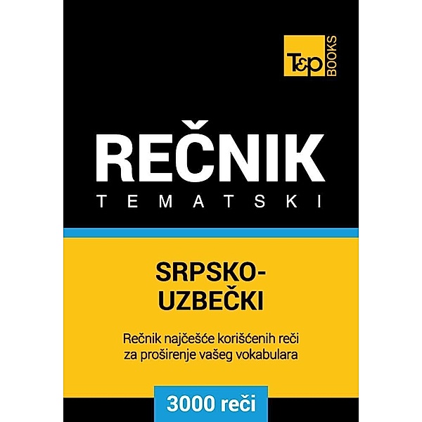 Srpsko-Uzbecki tematski recnik - 3000 korisnih reci, Andrey Taranov