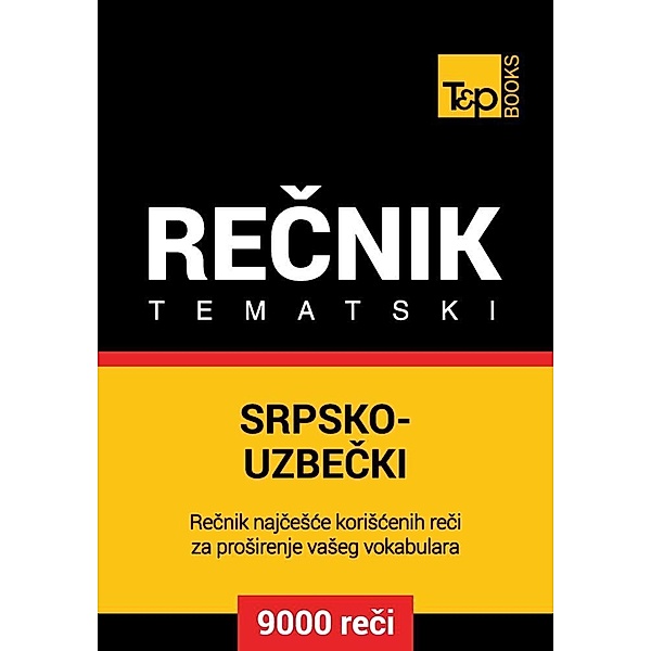 Srpsko-Uzbecki tematski recnik - 9000 korisnih reci, Andrey Taranov