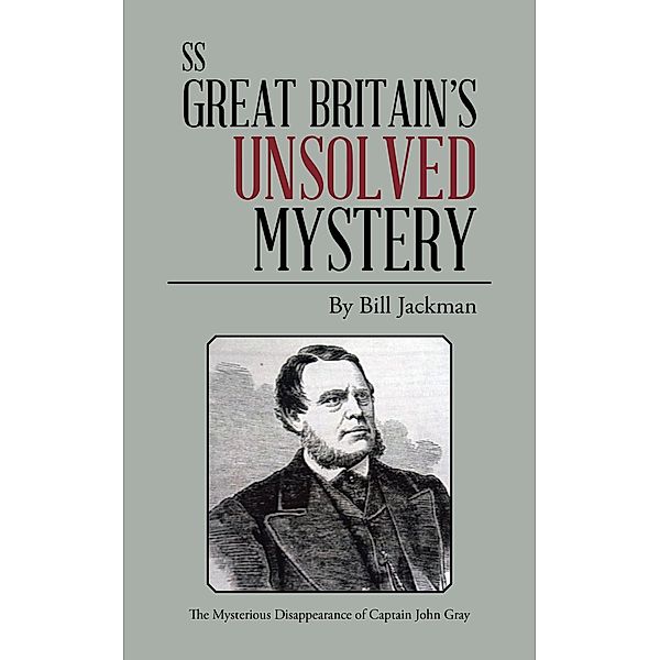 Ss Great Britain's Unsolved Mystery, Bill Jackman