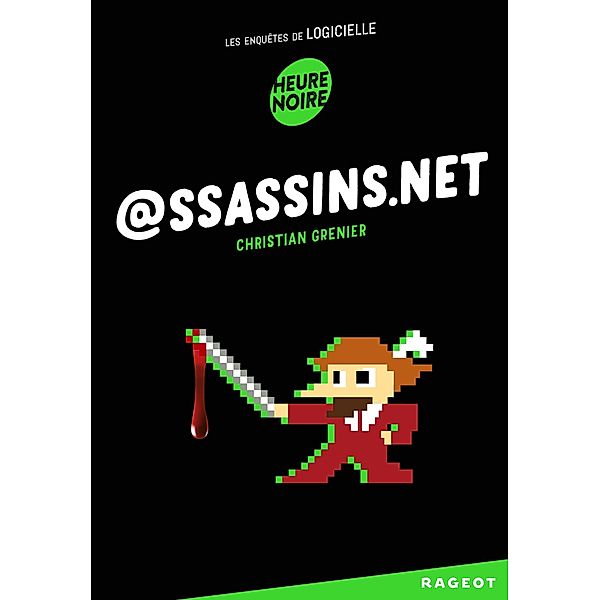 @ssassins.net / Les enquêtes de Logicielle Bd.3, Christian Grenier