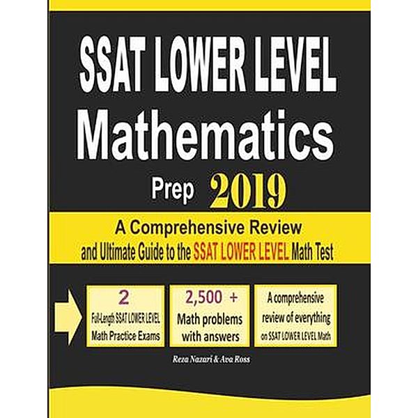 SSAT Lower Level Mathematics Prep 2019: A Comprehensive Review and Ultimate Guide to the SSAT Lower Level Math Test, Reza Nazari, Ava Ross