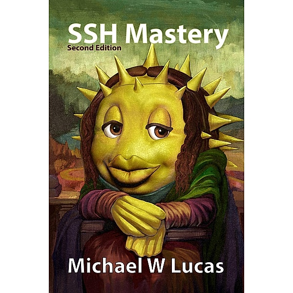 SSH Mastery: OpenSSH, PuTTY, Tunnels and Keys - 2nd edition (IT Mastery, #12), Michael Lucas