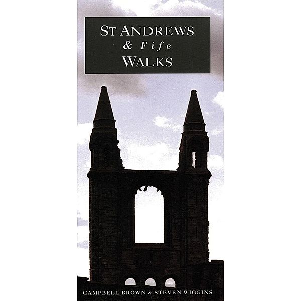 St Andrews and Fife Walks / Black & White Publishing, Campbell Brown, Steven Wiggins