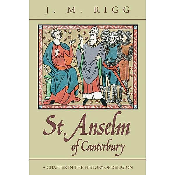 St. Anselm of Canterbury, J. M. Rigg
