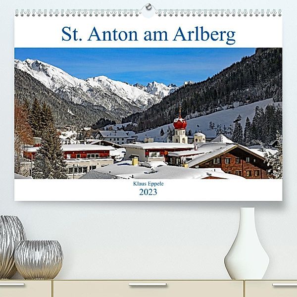 St. Anton am Arlberg (Premium, hochwertiger DIN A2 Wandkalender 2023, Kunstdruck in Hochglanz), Klaus Eppele