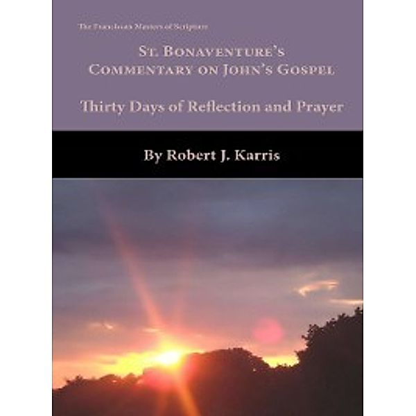 St. Bonaventure's Commentary on John's Gospel, Robert J. Karris