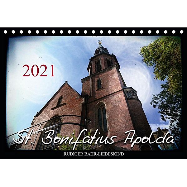 St. Bonifatius Apolda (Tischkalender 2021 DIN A5 quer), Rüdiger Bahr-Liebeskind