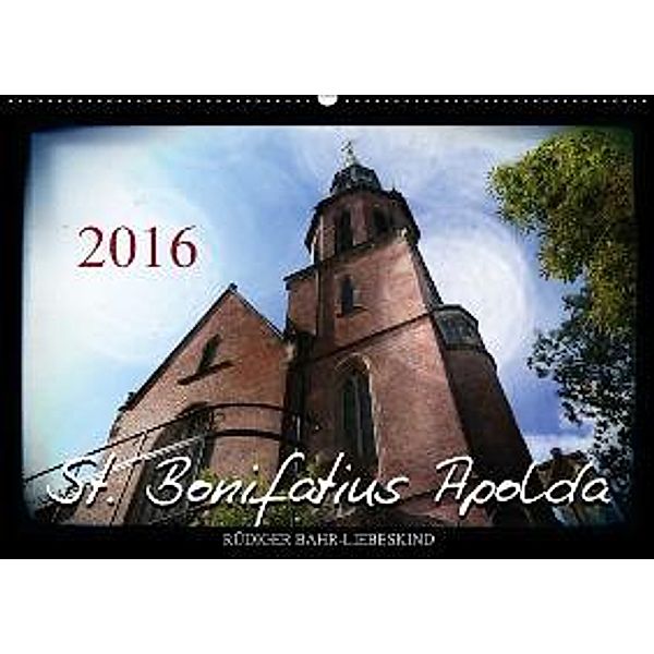 St. Bonifatius Apolda (Wandkalender 2016 DIN A2 quer), Rüdiger Bahr-Liebeskind
