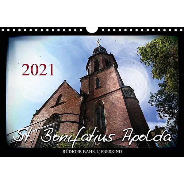 St. Bonifatius Apolda (Wandkalender 2021 DIN A4 quer), Rüdiger Bahr-Liebeskind