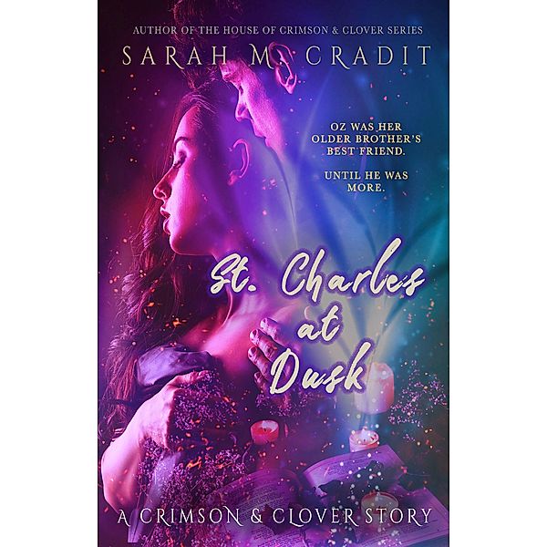 St. Charles at Dusk (Crimson & Clover Stories, #1) / Crimson & Clover Stories, Sarah M. Cradit