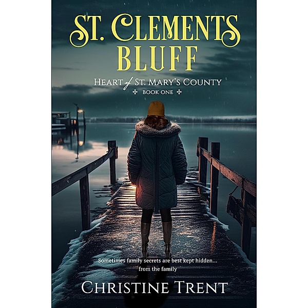 St. Clements Bluff (Heart of St. Mary's County, #1) / Heart of St. Mary's County, Christine Trent