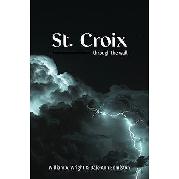 St. Croix / Brave Knight Writers, William Wright, Dale Ann Edmiston