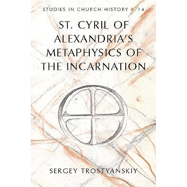 St. Cyril of Alexandria's Metaphysics of the Incarnation, Trostyanskiy Sergey Trostyanskiy