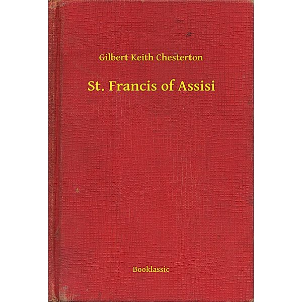 St. Francis of Assisi, Gilbert Keith Chesterton