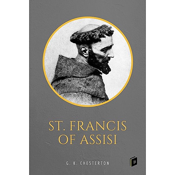 St. Francis of Assisi, G. K. Chesterton