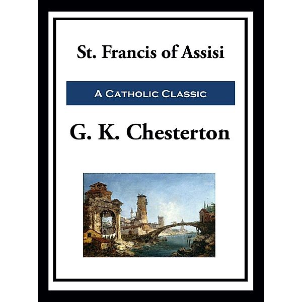 St Francis of Assisi, G. K. Chesterton