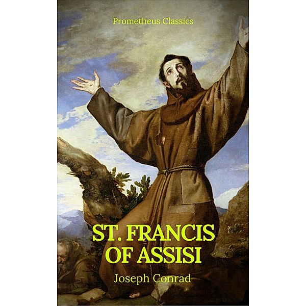 St. Francis of Assisi (Best Navigation, Active TOC) (Prometheus Classics), Gilbert Keith Chesterton, Prometheus Classics