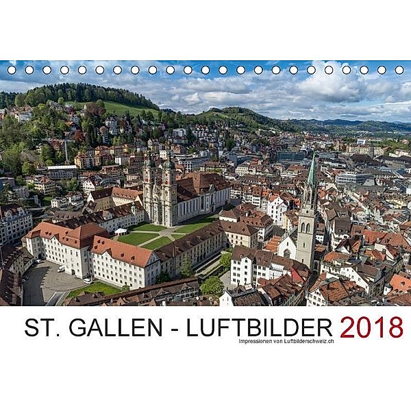St. Gallen - Luftbilder 2018CH-Version (Tischkalender 2018 DIN A5 quer), Luftbilderschweiz.ch