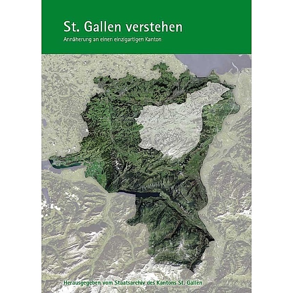 St. Gallen verstehen - Annäherung an einen einzigartigen Kan