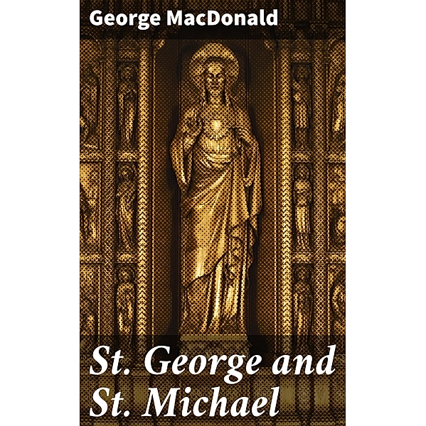 St. George and St. Michael, George Macdonald